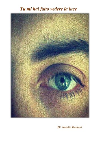 Tu mi hai fatto vedere la luce (Italian Edition)