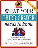 What Your Third Grader Needs to Know (Revised Edition): Fundamentals of a Good Third-Grade Education [WHAT YOUR 3RD GRADER NEEDS TO]