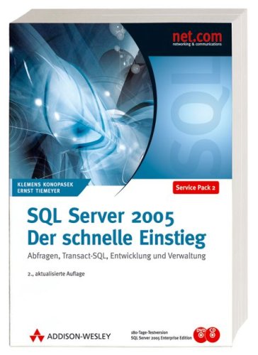 SQL Server 2005 - Der schnelle Einstieg. Abfragen, Transact-SQL, Entwicklung und Verwaltung. Beruecksichtigt Service Pack 2, inkl. 180-Tage-Testversion ... Transact-SQL, Entwicklung und Verwaltung