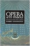 Opera and its Symbols: The Unity of Words, Music and Staging