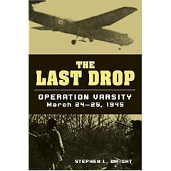 Last Drop: Operation Varsity, March 24-25, 1945