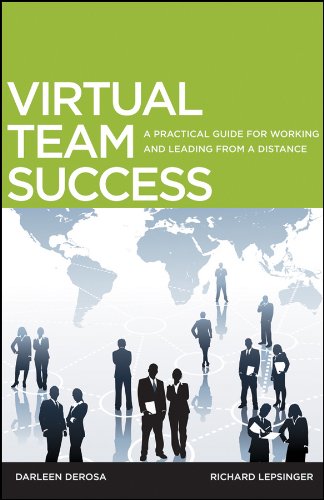 Virtual Team Success: A Practical Guide for Working and Leading from a Distance