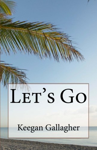 Let's Go (Volume 1), by Keegan Gallagher