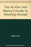 The au pair and nanny's guide to working abroad