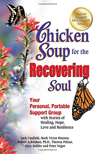 chicken soup for the recovering soul your personal portable support group with stories of healing hope love
