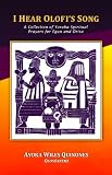 I Hear Olofi's Song: A Collection of Yoruba Spiritual Prayers for Egun and Orisa