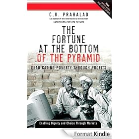 Fortune at the Bottom of the Pyramid, The: Eradicating Poverty Through Profits