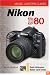 Magic Lantern Guides: Nikon D80 (Magic Lantern Guides)
