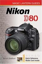 Magic Lantern Guides: Nikon D80 (Magic Lantern Guides) (Magic Lantern Guide) (Magic Lantern Guides)