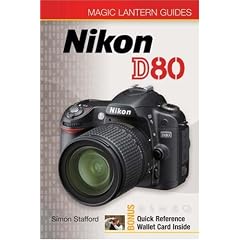 Magic Lantern Guides: Nikon D80 (Magic Lantern Guides) (Magic Lantern Guide)