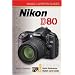 Magic Lantern Guides: Nikon D80 (Magic Lantern Guides) (Magic Lantern Guide) (Magic Lantern Guides)