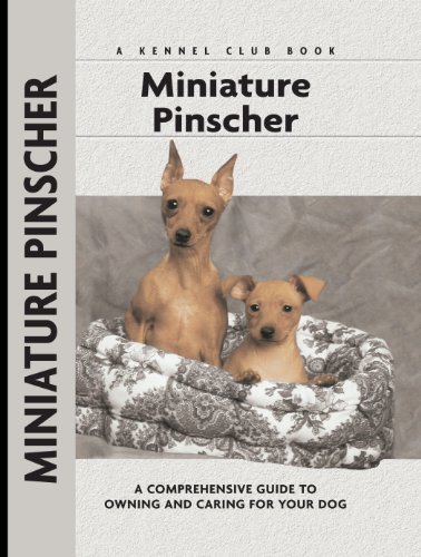Miniature Pinscher: A Comprehensive Guide to Owning and Caring for Your Dog (Comprehensive Owner's Guide)