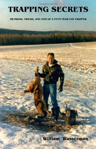 trapping secrets methods tricks and tips of a fifty year fur trapper