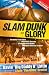 Slam Dunk to Glory