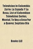 Television in Colombia: Zorro: La Espada y La Rosa, List of Colombian Television Series, Mental, Te Voy a Ensenar a Querer, Septimo Dia-