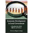 Economic Development in Local Government: A Handbook for Public Officials and Citizens by Roger L. Kemp