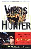 Virus Hunter: Thirty Years of Battling Hot Viruses Around the World