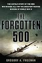 The Forgotten 500: The Untold Story of the Men Who Risked All For the Greatest Rescue Mission of World War II