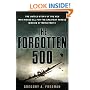 The Forgotten 500: The Untold Story of the Men Who Risked All For the Greatest Rescue Mission of World War II