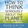 How to Think Seriously about the Planet: The Case for an Environmental Conservatism