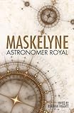 Maskelyne : astronomer royal