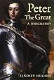 Peter the Great: A Biography