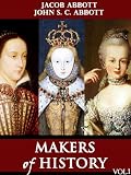 MAKERS OF HISTORY : Queen Elizabeth I, Mary Queen of Scots, and Maria Antoinette [Annotated, Illustrated] (MAKERS OF HISTORY Series)