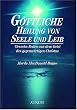G�ttliche Heilung von Seele und Leib: Vierzehn Reden aus dem Geist des gegenw�rtigen Christus