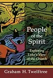 People of the spirit : exploring Luke's view of the church