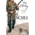 The Trenches: A First World War Soldier, 1914-1918 (My Story)