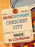 MUSIC VOYAGER Made in Louisiana: Crescent City MUSIC VOYAGER Made in Louisiana: Crescent City