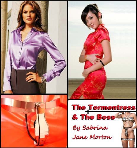 The Tormentress and The Boss: Chastity and Forced Feminization