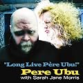 Long Live Pere Ubu