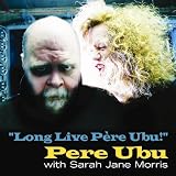 Long Live Pere Ubu