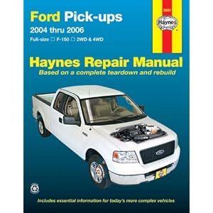 Ford Pick-ups 2004 thru 2006: Full-size, F-150, 2WD and 4WD (Haynes Repair Manual) by Ken Freund