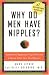Why Do Men Have Nipples?: Hundreds of Questions You'd Only Ask a Doctor After Your Third Martini (Kindle Edition)