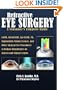 Refractive Eye Surgery<br>A Consumer's Complete Guide: LASIK, IntraLASIK, Epi-LASIK, CK, Implantable Contact Lenses, and Other Surgical Eye Procedures ... Dependence on Glasses and Contact Lenses