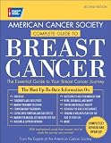 American Cancer Society Complete Guide to Breast Cancer: The Essential Guide to Your Breast Cancery Journey