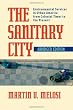 The Sanitary City: Environmental Services in Urban America from Colonial Times to the Present (Pittsburgh Hist Urban Environ)