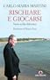 Rischiare e giocarsi: Verso scelte definitive
