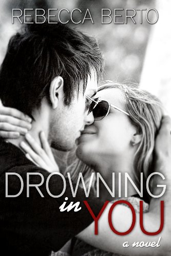 Drowning in You by Rebecca Berto