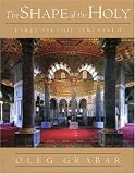The Shape Of The Holy : Early Islamic Jerusalem