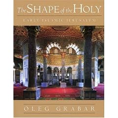 The Shape of the Holy: Early Islamic Jerusalem