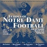 Echoes of Notre Dame Football: Great and Memorable Moments of the Fighting Irish (with 2 audio CDs)