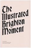 The Illustrated Brighton moment : true stories