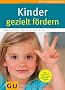 Kinder gezielt f�rdern (Gr. Ratgeber Partnerschaft & Familie)