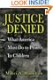 Justice Denied: What America Must Do to Protect its Children