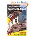Alm- und H�ttenwanderungen Bayerische Alpen. 50 Touren zwischen F�ssen und Chiemgau