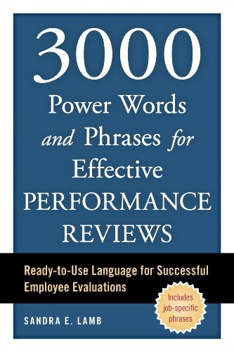 3000 Power Words and Phrases for Effective Performance Reviews: Ready-to-Use Language for Successful Employee Evaluations, by Sandra E. La 3000 Power Words and Phrases for Effective Performance Reviews: Ready-to-Use Language for Successful Employee Evaluations, by Sandra E. La