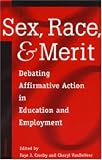 Sex, Race, and Merit: Debating Affirmative Action in Education and Employment